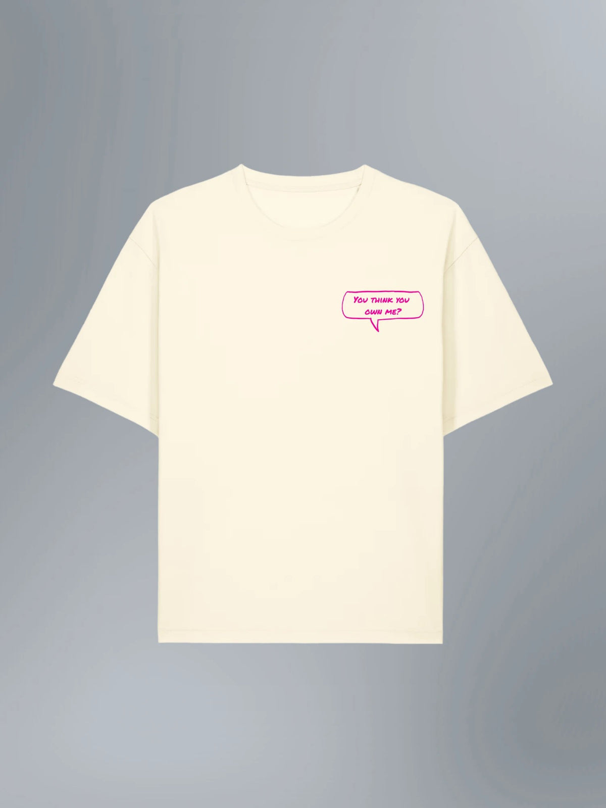 T-shirt You Think You Own Me Crème — devant