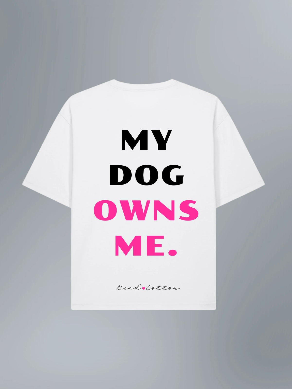 T-shirt My Dog Owns Me Blanc — dos