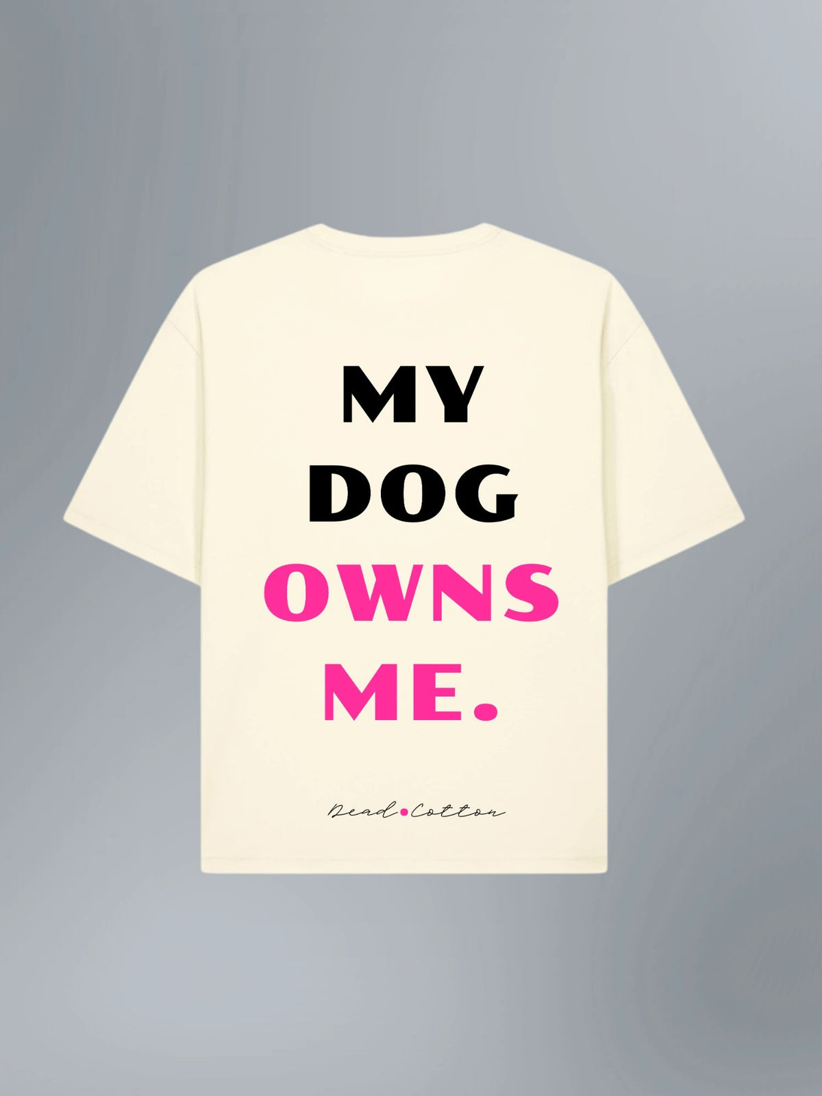 T-shirt My Dog Owns Me Crème — dos