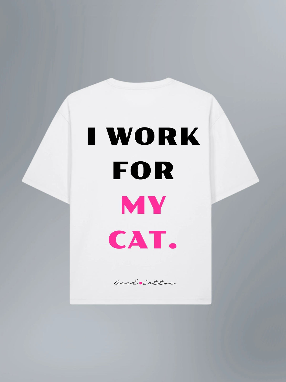 I work for my cat — T-shirt oversize, Blanc dos