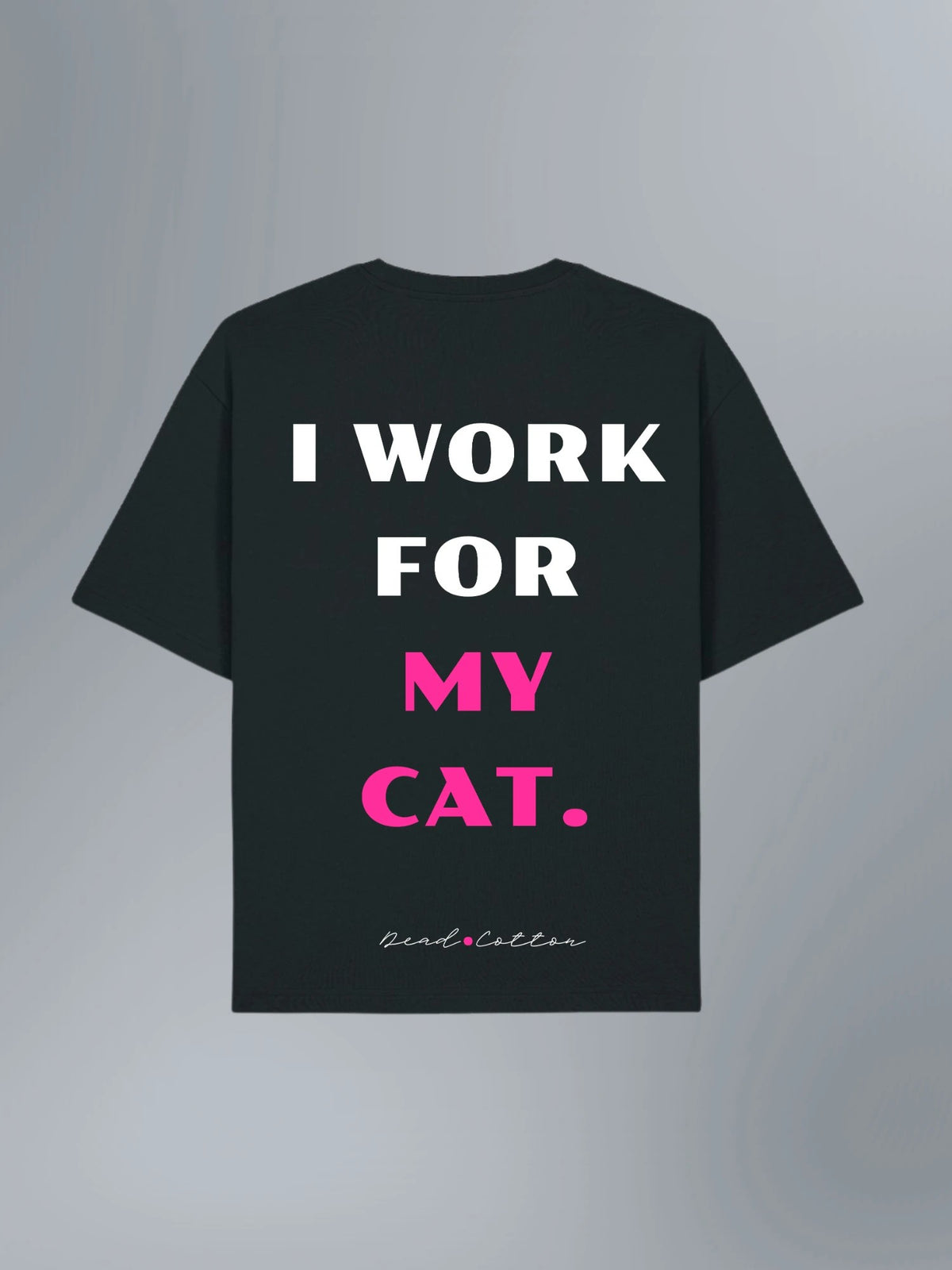 I work for my cat — T-shirt oversize, Noir dos